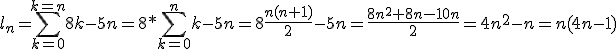 l_n=\sum_{k=0}^{k=n}8k-5n=8*\sum_{k=0}^{n}k-5n=8\frac{n(n+1)}{2}-5n=\frac{8n^2+8n-10n}{2}=4n^2-n=n(4n-1)